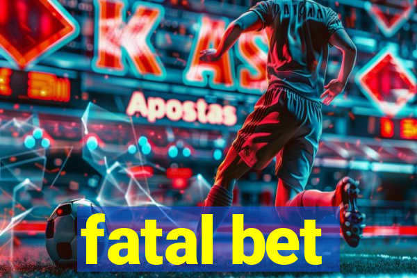 fatal bet